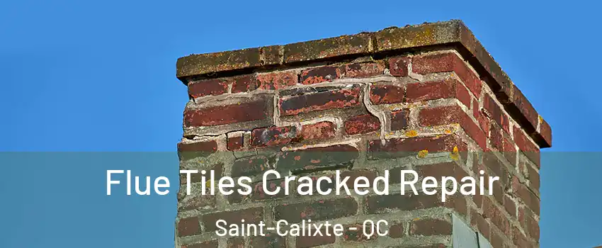  Flue Tiles Cracked Repair Saint-Calixte - QC