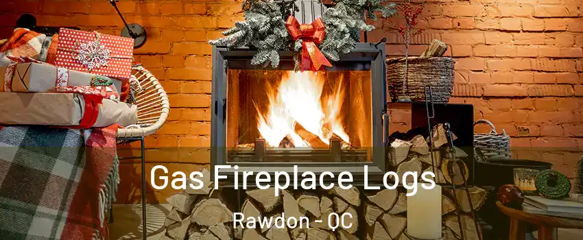  Gas Fireplace Logs Rawdon - QC