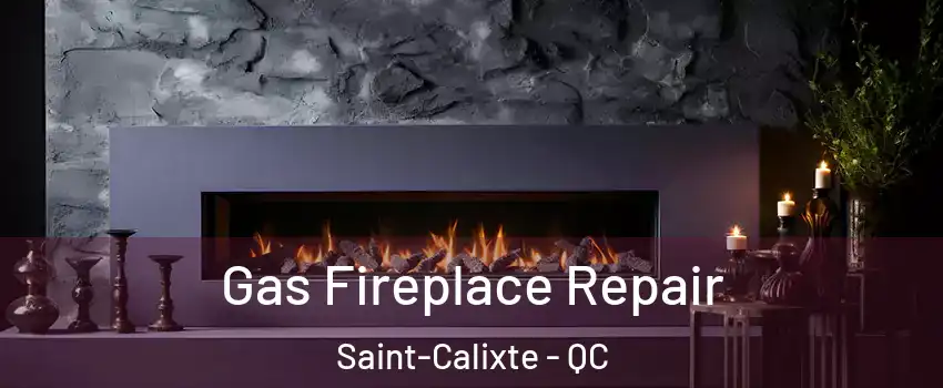  Gas Fireplace Repair Saint-Calixte - QC