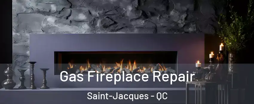  Gas Fireplace Repair Saint-Jacques - QC