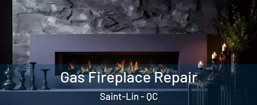  Gas Fireplace Repair Saint-Lin - QC