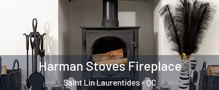  Harman Stoves Fireplace Saint Lin Laurentides - QC