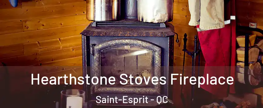  Hearthstone Stoves Fireplace Saint-Esprit - QC