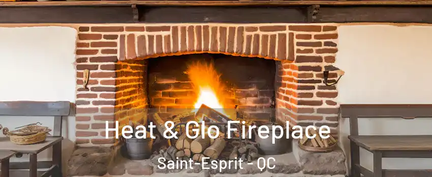  Heat & Glo Fireplace Saint-Esprit - QC