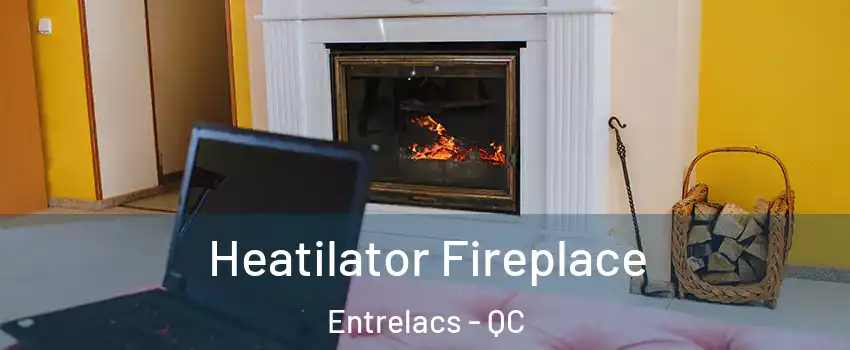  Heatilator Fireplace Entrelacs - QC