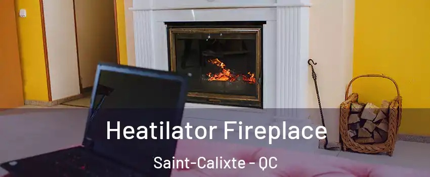  Heatilator Fireplace Saint-Calixte - QC
