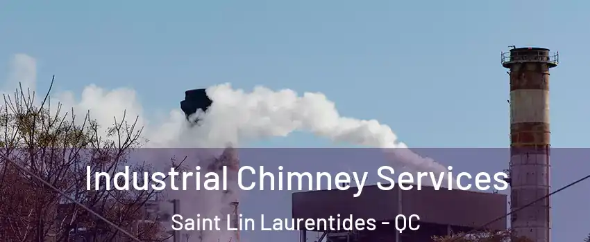  Industrial Chimney Services Saint Lin Laurentides - QC
