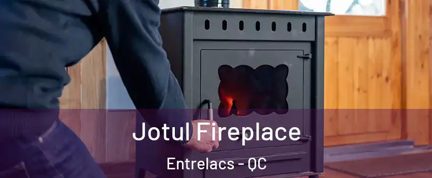  Jotul Fireplace Entrelacs - QC