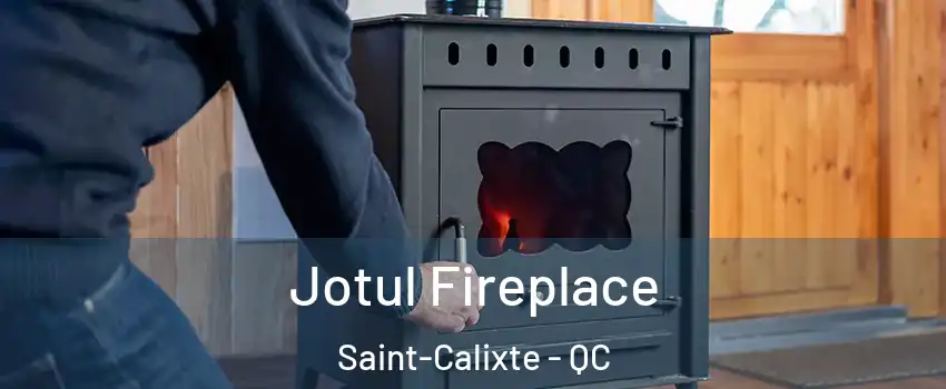  Jotul Fireplace Saint-Calixte - QC