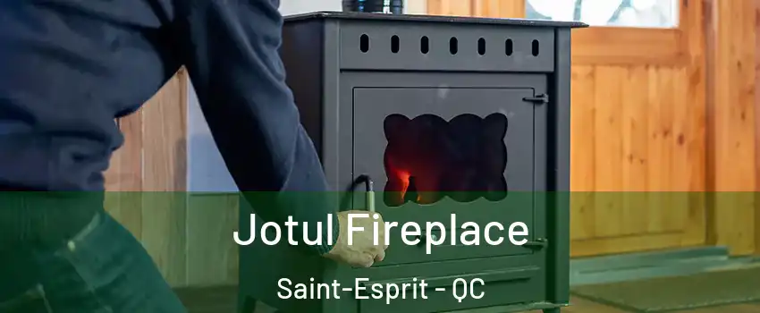  Jotul Fireplace Saint-Esprit - QC