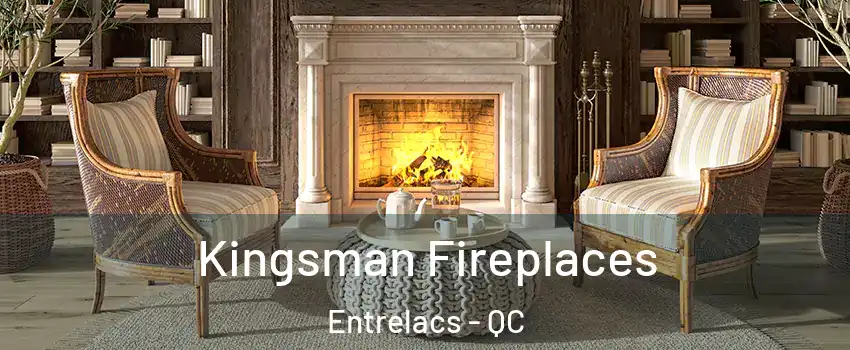 Kingsman Fireplaces Entrelacs - QC