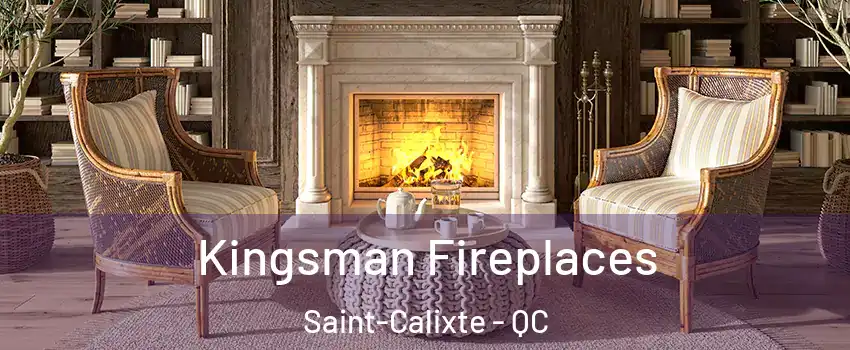  Kingsman Fireplaces Saint-Calixte - QC