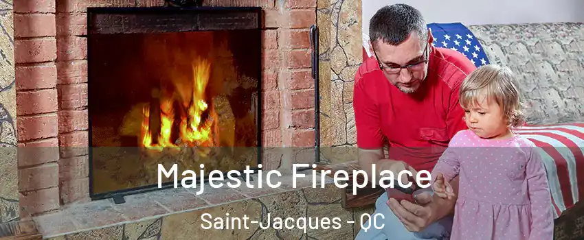  Majestic Fireplace Saint-Jacques - QC