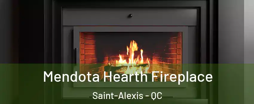  Mendota Hearth Fireplace Saint-Alexis - QC