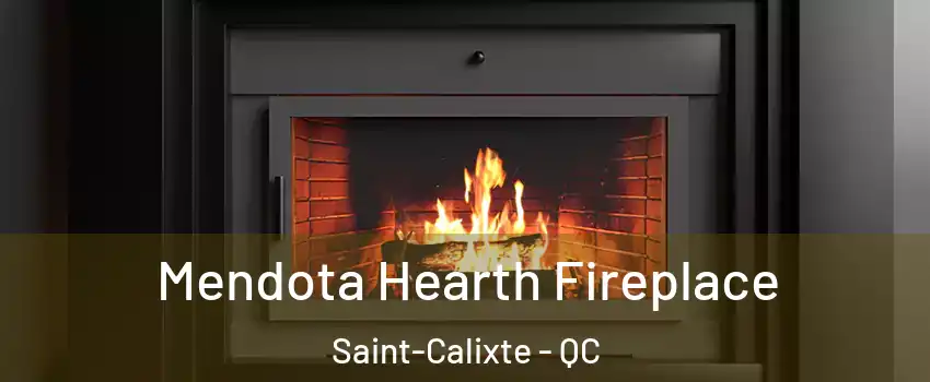  Mendota Hearth Fireplace Saint-Calixte - QC