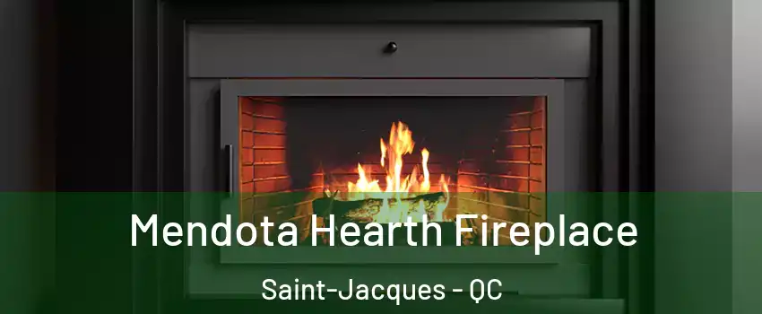  Mendota Hearth Fireplace Saint-Jacques - QC