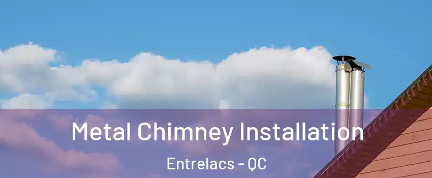  Metal Chimney Installation Entrelacs - QC
