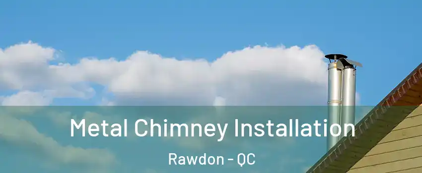  Metal Chimney Installation Rawdon - QC