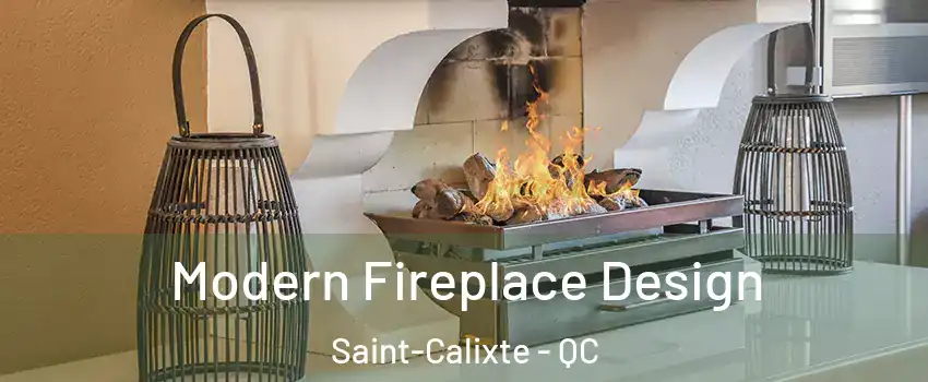  Modern Fireplace Design Saint-Calixte - QC