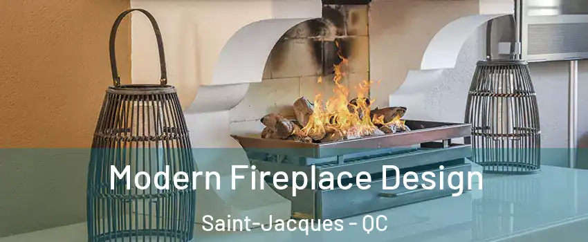 Modern Fireplace Design Saint-Jacques - QC