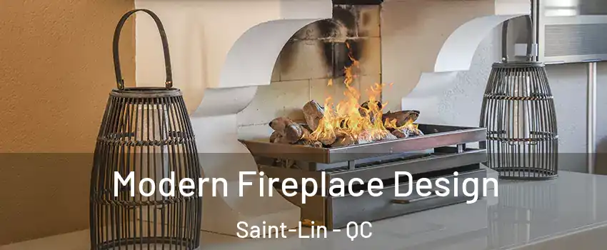  Modern Fireplace Design Saint-Lin - QC