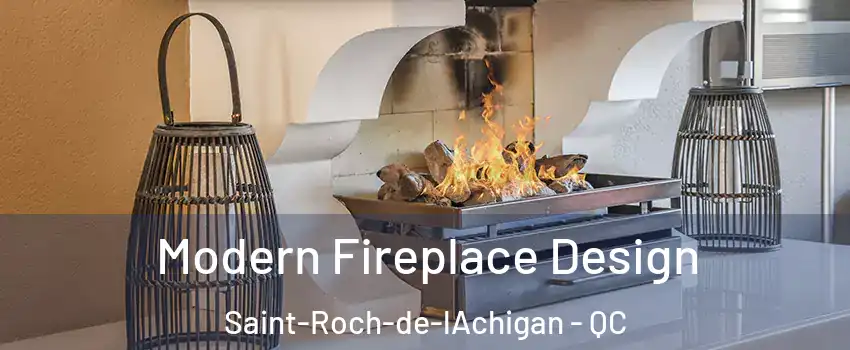  Modern Fireplace Design Saint-Roch-de-lAchigan - QC