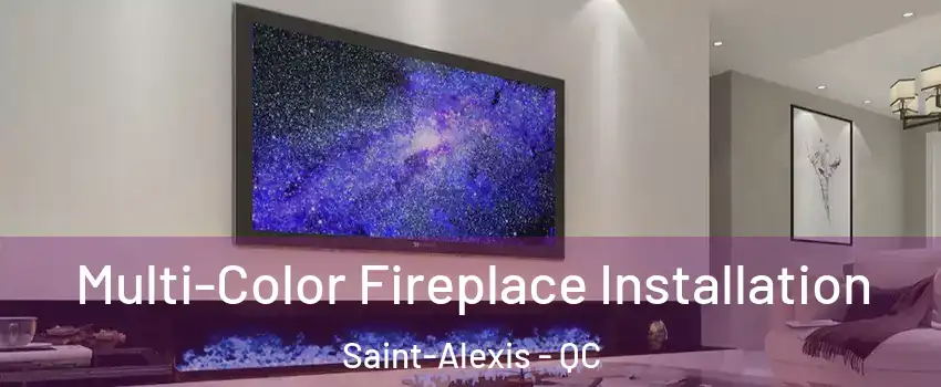  Multi-Color Fireplace Installation Saint-Alexis - QC
