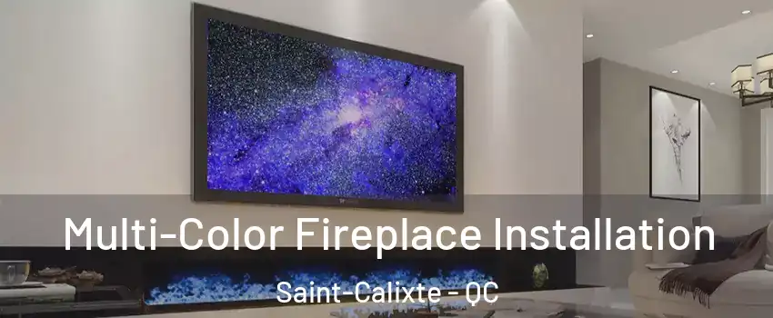  Multi-Color Fireplace Installation Saint-Calixte - QC