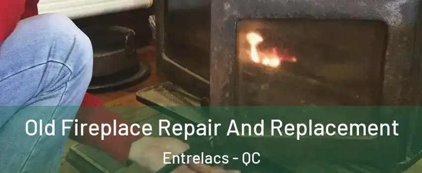  Old Fireplace Repair And Replacement Entrelacs - QC