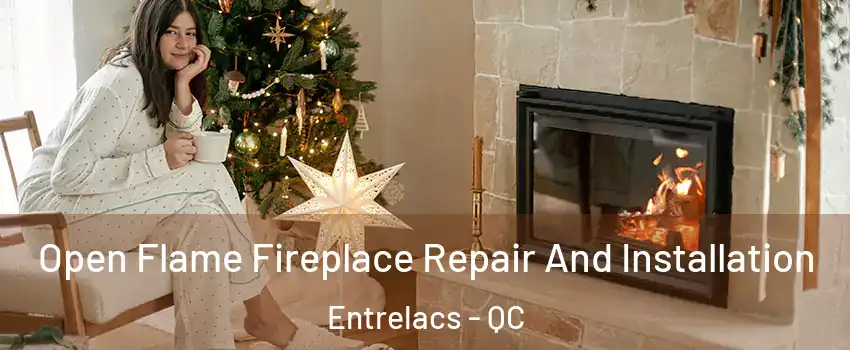  Open Flame Fireplace Repair And Installation Entrelacs - QC