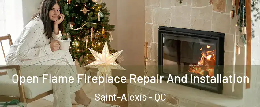  Open Flame Fireplace Repair And Installation Saint-Alexis - QC