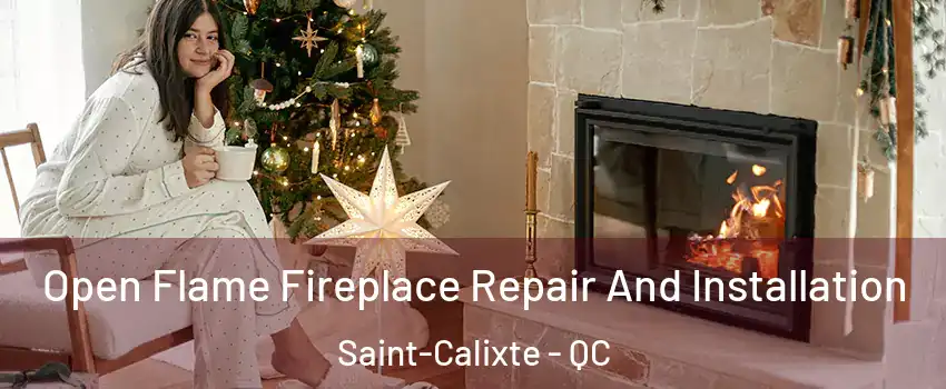  Open Flame Fireplace Repair And Installation Saint-Calixte - QC