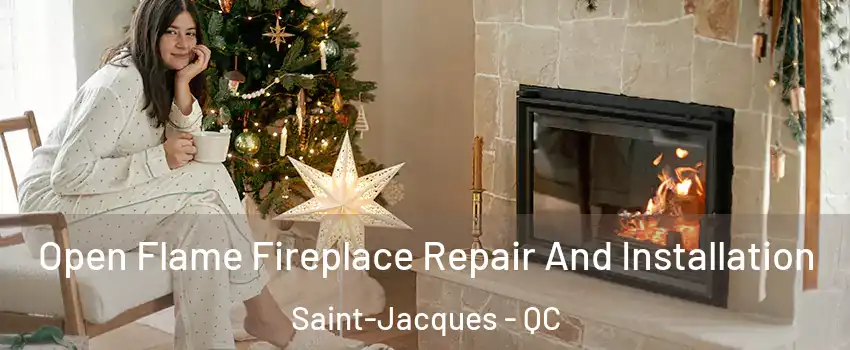  Open Flame Fireplace Repair And Installation Saint-Jacques - QC