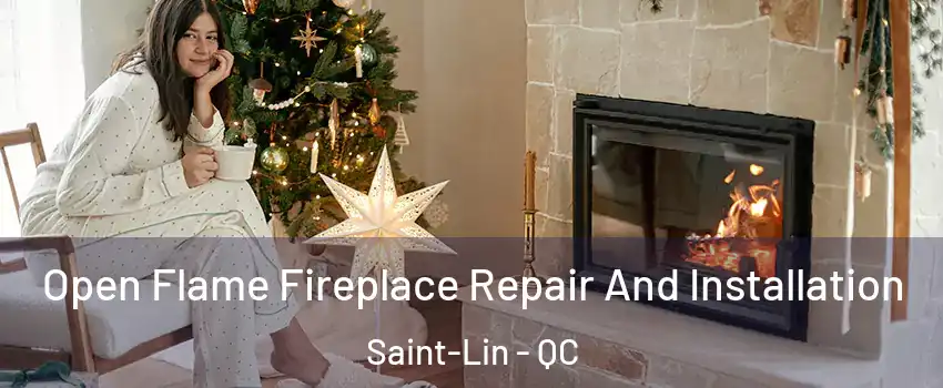  Open Flame Fireplace Repair And Installation Saint-Lin - QC