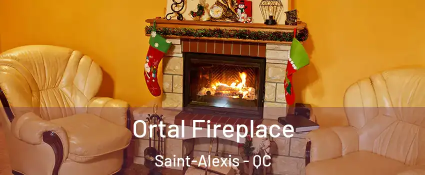  Ortal Fireplace Saint-Alexis - QC