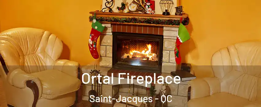  Ortal Fireplace Saint-Jacques - QC