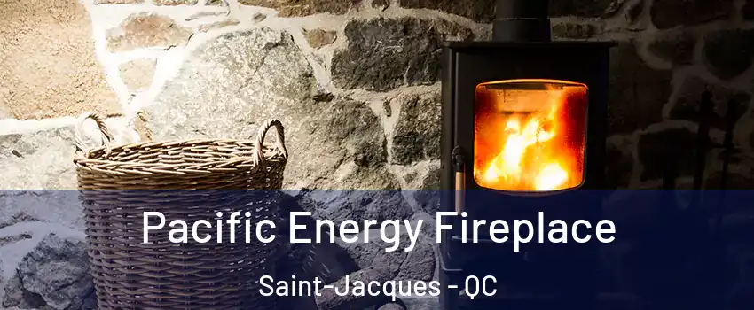  Pacific Energy Fireplace Saint-Jacques - QC