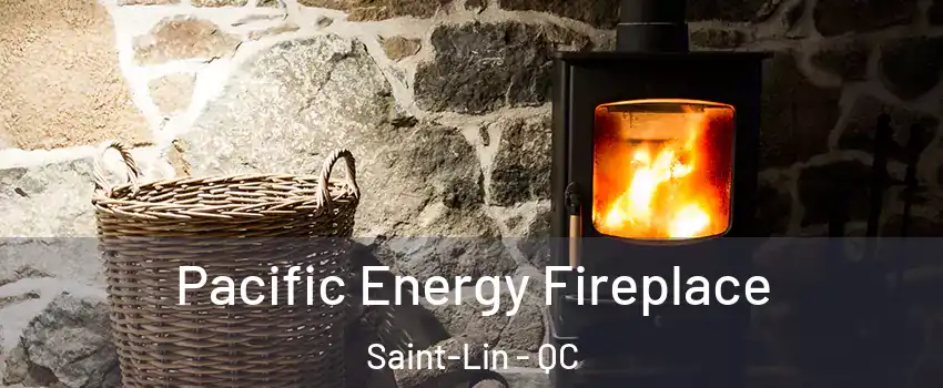  Pacific Energy Fireplace Saint-Lin - QC