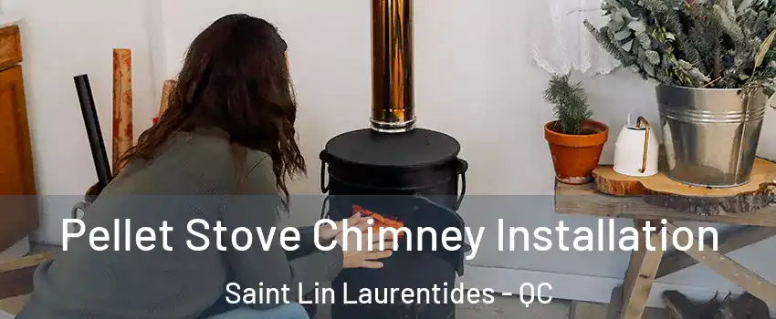  Pellet Stove Chimney Installation Saint Lin Laurentides - QC
