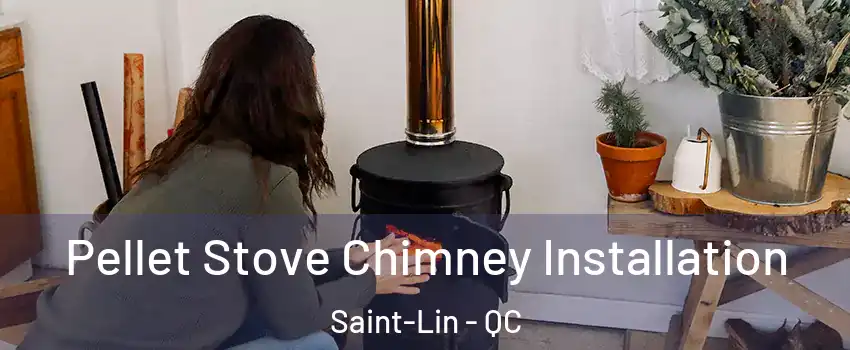  Pellet Stove Chimney Installation Saint-Lin - QC