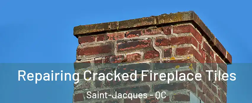  Repairing Cracked Fireplace Tiles Saint-Jacques - QC