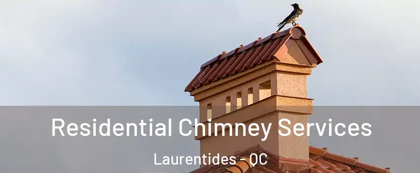  Residential Chimney Services Laurentides - QC