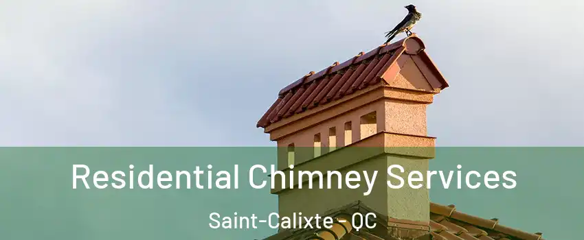  Residential Chimney Services Saint-Calixte - QC