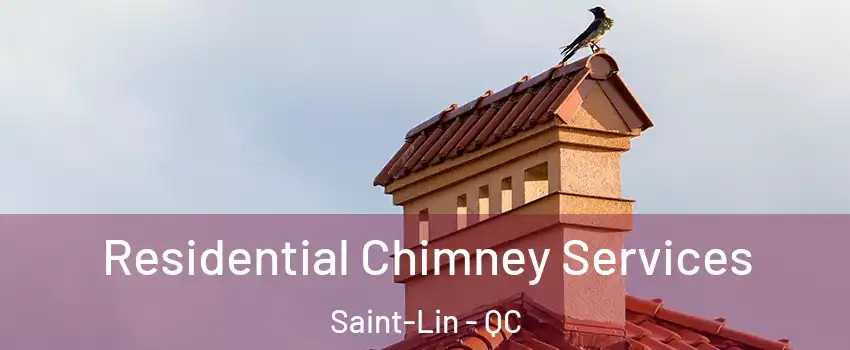  Residential Chimney Services Saint-Lin - QC