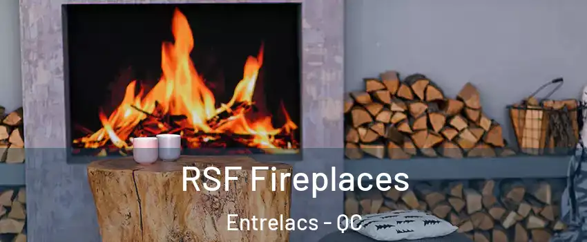  RSF Fireplaces Entrelacs - QC