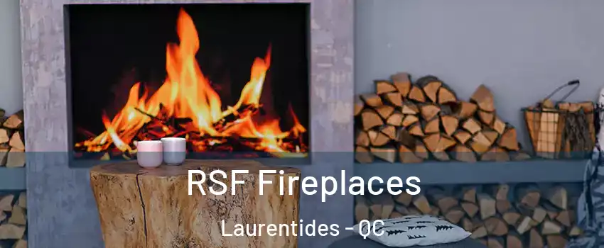  RSF Fireplaces Laurentides - QC