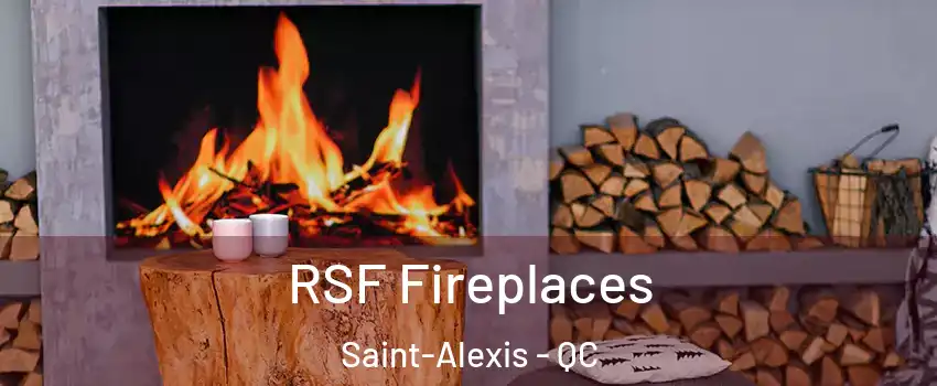  RSF Fireplaces Saint-Alexis - QC