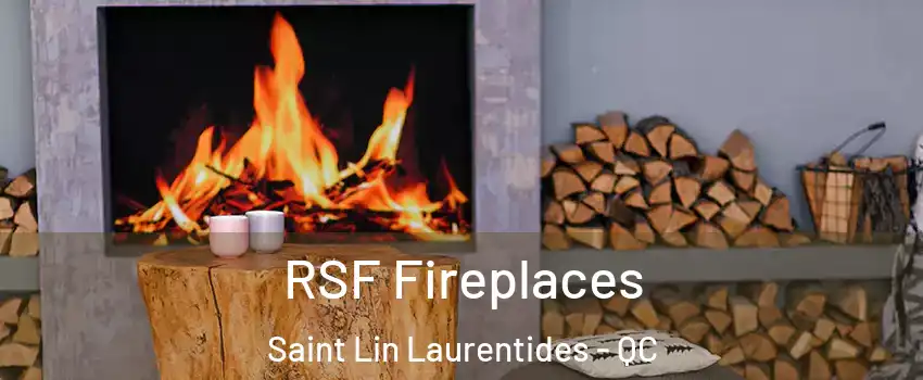  RSF Fireplaces Saint Lin Laurentides - QC