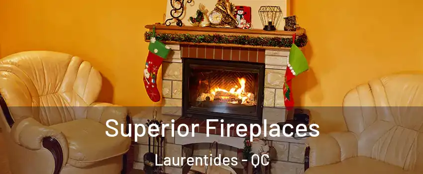  Superior Fireplaces Laurentides - QC