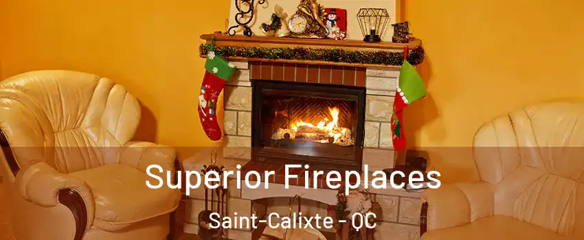  Superior Fireplaces Saint-Calixte - QC